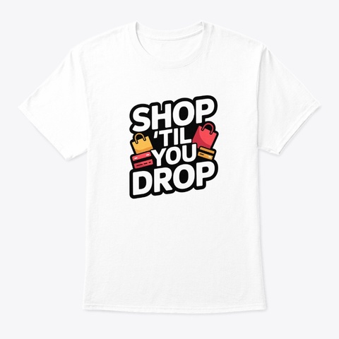 Mẫu in Shop Til You Drop